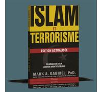 Islam et terrorisme (édition actualisée) : éclairage sur daech, le Moyen-Orient et le djihad Eclairage sur Daech, le Moyen-Orient et le djihad, Edition actualisée - Mark A. Gabriel - Ourania - broché 