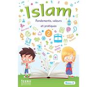 Islam Fondements, Valeurs et Pratiques - Manuel de l'Eleve - Niveau : 2