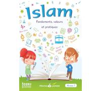 islam - fondements, valeurs et pratiques