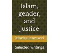 Islam, gender, and justice: Selected writings