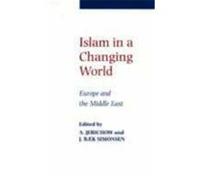 Islam in a Changing World: Europe and the Middle East