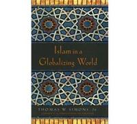 Islam in a Globalizing World by Simons & Thomas W. & Jr. Thomas W. Simons (Auteur)