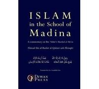 Islam in the School of Madina - [Version Originale] Ahmad Al - Qalawi Ash - Shinqiti, Asadullah Yate (Auteur)
