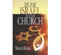 Islam, Israel and the Church Marcel Rebiai (Auteur)