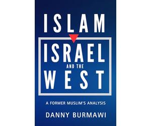 ISLAM, ISRAEL AND THE WEST: A Former Muslim's Analysis