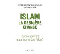 Islam, la dernière chance - Pourquoi, comment, et que réformer dans l'islam ?