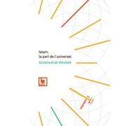 Islam, la part de l'universel - Kawniyyat al-islam Abdelwahab Meddeb (Auteur)