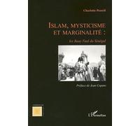 Islam, mysticisme et marginalité: les Baay Faal du Sénégal Les baay faal du Sénégal - Charlotte Pezeril - L'harmattan - broché - Essai