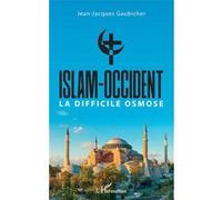 Islam-Occident La difficile osmose - Jean-Jacques Gaubicher - L'harmattan - broché - Essai