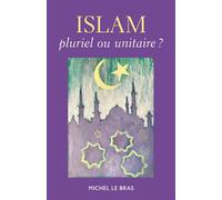 Islam, pluriel ou unitaire ? - Michel Le Bras - Librinova - broché - Essai