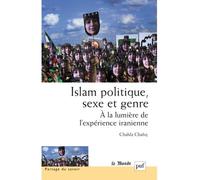 Islam politique, sexe et genre À la lumière de l'expérience iranienne - Chahla Chafiq - Puf - broché - Essai