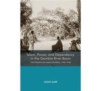 Islam Power and Dependency in the Gambia River Basin by Assan Customer Sarr Assan Sarr, (Auteur)