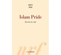 Hélé Béji – Islam Pride : Derrière le voile – Broché – Gallimard