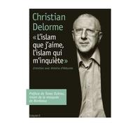 Islam que j'aime, l'islam qui m'inquiete (l') - Christian Delorme - Bayard - broché - Livre