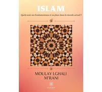 Islam: Quels sont ses fondamentaux et sa place dans le monde actuel ?
