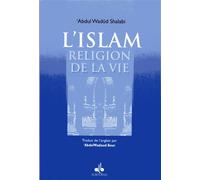 Islam, religion de la vie (l') - ABDUL WADUD SHALABI - Albouraq - broché - Essai