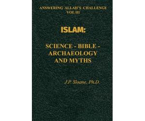 ISLAM: Science-Bible-Archaeology and Myths