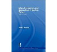 Islam Secularism and Nationalism in Modern Turkey by Soner Cagaptay Cagaptay, Soner (Auteur)