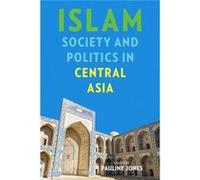 Islam Society and Politics in Central Asia by Pauline Jones Pauline Jones (Auteur)