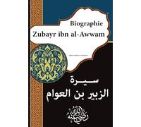 Islam Traduit en Français: Biographie Zoubayr Ibn Al-Awwam | Compagnon du Prophète Mohamed | Livre Islamique | Sira Histoire Islam
