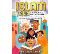 Islam Trivia for All Ages and Beginners: Activate Your Brain and Stimulate Memory with Interesting Facts and Challenging Quizzes for Muslims