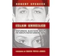 Islam Unveiled: Disturbing Questions about the World's Fastest-Growing Religion Spencer, Robert (Auteur)