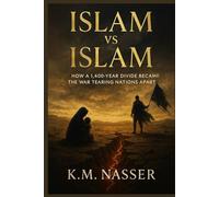 Islam vs Islam: How a 1,400-Year Divide Became the War Tearing Nations Apart