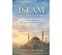 Islam Without Fear: Understanding the Questions That Quietly Trouble Muslims Today - With Mercy, Balance, and Peace