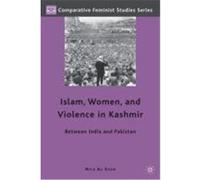 Islam, Women, and Violence in Kashmir: Between India and Pakistan Khan, Nyla Ali (Auteur)