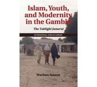 Islam Youth & Modernity In The Gambia Marloes Janson, (Auteur)