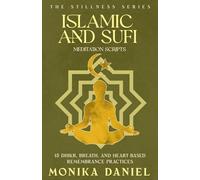 Islamic and Sufi Meditation Scripts: 15 Dhikr, Breath, and Heart-Based Remembrance Practices