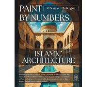 Islamic Architecture Paint by Numbers - Challenging Edition: 10 Challenging Level Designs for Adults, Mindful Art Therapy with Calming Religious ... with Notes, Sketch & Paint-Test Pages