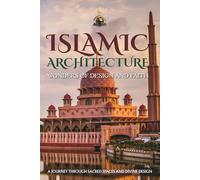 Islamic Architecture: Wonders of Design and Faith