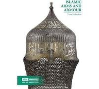 Islamic Arms and Armour by Thom Richardson Thom Richardson, (Auteur)