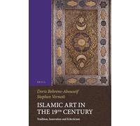 Islamic Art in the 19th Century: Tradition, Innovation, and Eclecticism