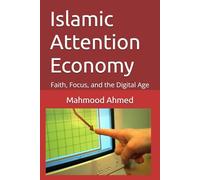 Islamic Attention Economy: Faith, Focus, and the Digital Age