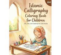 Islamic Calligraphy Coloring Book for Kids: Learn Arabic Alphabets & Art: A Fun & Educational Activity Book with Muslim Patterns, Ramadan & Eid Gifts for Boys and Girls Ages 4-8