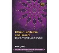 Islamic Capitalism and Finance: Origins, Evolution and the Future (Studies in Islamic Finance, Accounting and Governance) - [Livre en VO] Murat Cizakca (Auteur)