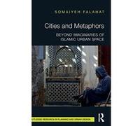 Islamic Cities and the Question of the Labyrinthine: Towards a new Terminology in Urban Morphology - [Livre en VO] Somaiyeh Falahat (Auteur)