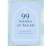 Islamic Coloring Book for Adults | 99 Names of Allah | Mindfulness & Stress Relief: Asma ul Husna Inspired Designs | Geometric & Floral Patterns | Stress Relief, Reflection & Relaxation