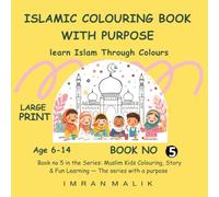 Islamic Colouring Book With purpose: Let Us Learn Islam Through Colours - Build Quran Knowledge & Islamic Manners with 30+ Big, high value Muslim colouring pages for Muslim boys and girls age 6-14
