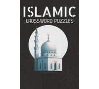 Islamic Crossword Puzzles for Kids & Adults: More Fun & Educational Muslim Puzzles, Brain Games, and Islamic Activities to Learn About Quran, Prophets ... History | 6x9, 120 Pages | With Solutions
