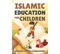 Islamic Education for Children: Building Strong Foundations