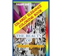 Islamic Elegance Coloring Book: The Beauty Of Islamic Patterns