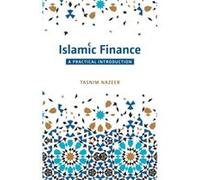 Islamic Finance: A Practical Introduction Tasnim Nazeer (Auteur)