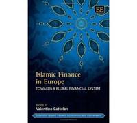 Islamic Finance in Europe: Towards a Plural Financial System (Studies in Islamic Finance, Accounting and Governance Series) - [Livre en VO] Valentino Cattelan (Auteur)