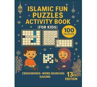 Islamic Fun Puzzles Activity Book for Kids: 100 Fun Puzzles for Muslim Kids on the Theme of Family Bonds in Islam A Large Print 8.5 x 11 Activity Book with Crosswords, Word Searches & Kakuro