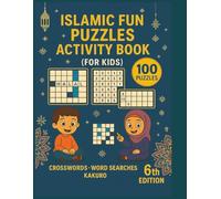 Islamic fun puzzles Activity book for kids: Islamic Activity Puzzle Book for Kids - 100 Fun Word Searches, Crosswords & Kakuro | Learn Truthfulness, Patience, Kindness & Quranic Arabic (8.5 x 11)