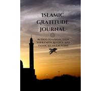 Islamic Gratitude Journal: 80 Days to Strengthen Your Faith, Reflect, and Thank Allah Each Day