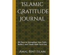 Islamic Gratitude Journal: 80 Days to Strengthen Your Faith, Reflect, and Thank Allah Each Day